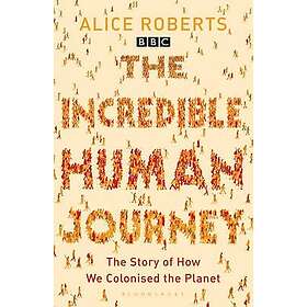 Alice Roberts: The Incredible Human Journey