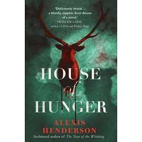 Alexis Henderson: House Of Hunger