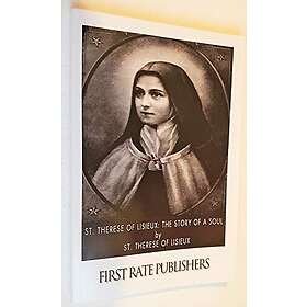 St Therese of Lisieux: St. Therese of Lisieux: The Story a Soul