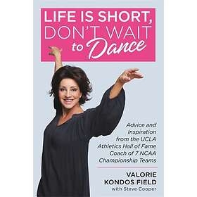 Valorie Kondos Field, Steve Cooper: Life Is Short, Don't Wait to Dance