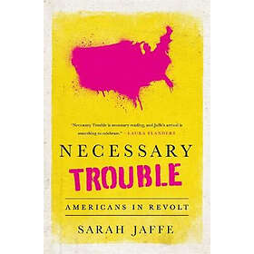 Sarah Jaffe: Necessary Trouble