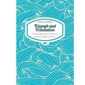 H W Tilman: Triumph and Tribulation