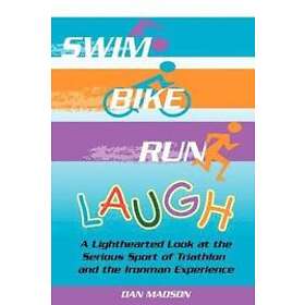 Dan Madson: Swim, Bike, Run, Laugh!