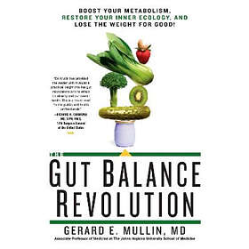Gerard E Mullin: The Gut Balance Revolution