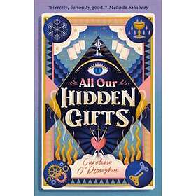 Caroline O'Donoghue: All Our Hidden Gifts