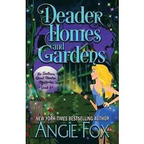 Angie Fox: Deader Homes and Gardens