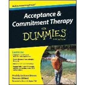 F Jackson Brown: Acceptance and Commitment Therapy For Dummies