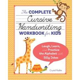 Crystal Radke: The Complete Cursive Handwriting Workbook for Kids: Laugh, Learn, and Practice the Alphabet with Silly Jokes