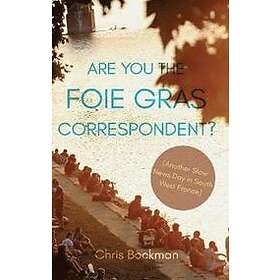 Chris Bockman: Are You the Foie Gras Correspondent?