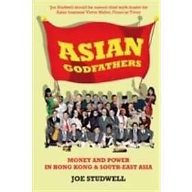 Joe Studwell: Asian Godfathers