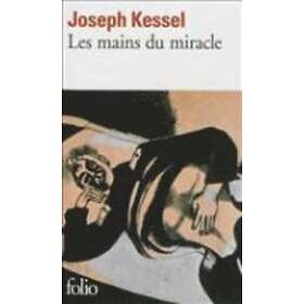 Joseph Kessel: Les mains du miracle