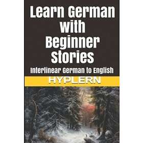 Bermuda Word Hyplern, Brothers Grimm, Kees Van Den End: Learn German with Beginner Stories: Interlinear to English