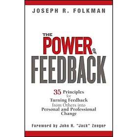 JR Folkman: The Power of Feedback 35 Principles for Turning from Others into Personal and Professional Change