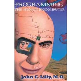 John C Lilly: Programming the Human Biocomputer