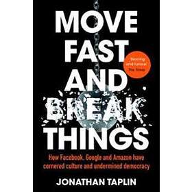 Jonathan Taplin: Move Fast and Break Things