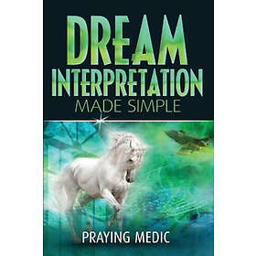 Praying Medic, Denise Hayes: Dream Interpretation Made Simple