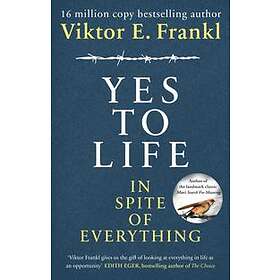 Viktor E Frankl: Yes To Life In Spite of Everything