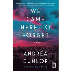 Andrea Dunlop: We Came Here to Forget