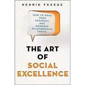 Henrik Fexeus: The Art of Social Excellence