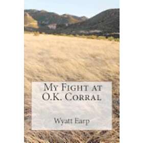 Wyatt Earp: My Fight at O.K. Corral