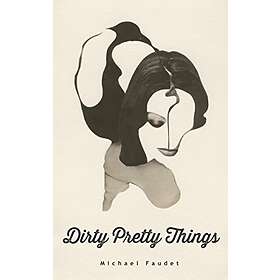 Michael Faudet: Dirty Pretty Things