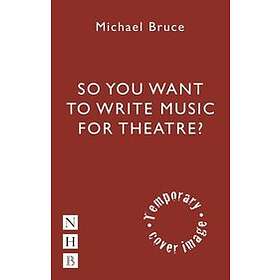 Michael Bruce: Writing Music for the Stage