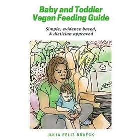 Julia Feliz Brueck: Baby and Toddler Vegan Feeding Guide