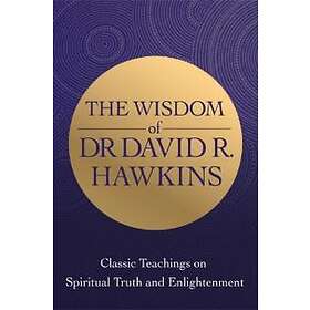 David R Hawkins: The Wisdom of Dr. David R. Hawkins