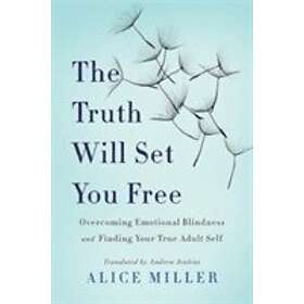 Alice Miller: The Truth Will Set You Free