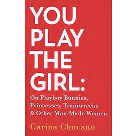 Carina Chocano: You Play The Girl