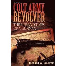Richard W Smelter: Colt Army Revolver