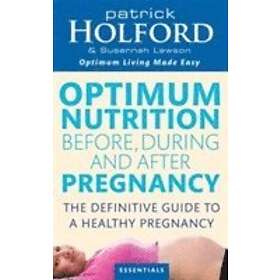 Patrick Holford, Susannah Lawson: Optimum Nutrition Before, During And After Pre