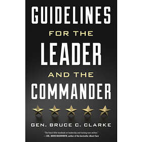 Gen Bruce C Clarke: Guidelines for the Leader and Commander