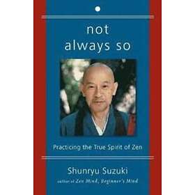 Shunryu Suzuki: Not Always So