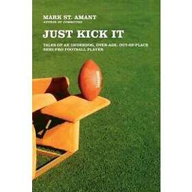 Mark St Amant: Just Kick It