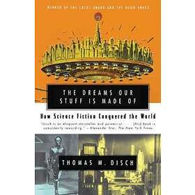 Thomas M Disch: The Dreams Our Stuff is Made Of: How Science Fiction conquered t