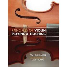 Ivan Galamian: Principles Of Violin Playing And Teaching