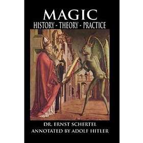 Dr Ernst Schertel: Magic: History, Theory, Practice