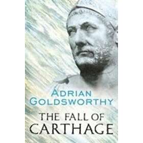 Adrian Goldsworthy: The Fall of Carthage