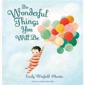 Emily Winfield Martin: The Wonderful Things You Will Be