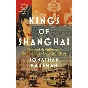 Jonathan Kaufman: Kings of Shanghai