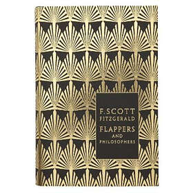 F Scott Fitzgerald: Flappers and Philosophers: The Collected Short Stories of F. Scott Fitzgerald