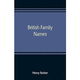 Henry Barber: British family names; their origin and meaning, with lists of Scandinavian, Frisian, Anglo-Saxon Norman names