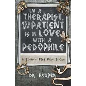 Harper: I'm a Therapist, and My Patient is In Love with Pedophile: 6 Files From Prison