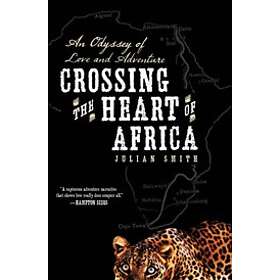 Julian Smith: Crossing the Heart of Africa