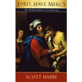 Scott W Hahn: Lord, Have Mercy