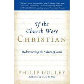 Philip Gulley: If the Church Were Christian