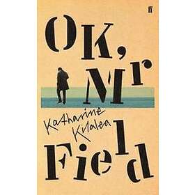 Katharine Kilalea: OK, Mr Field