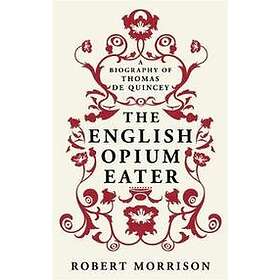 Robert Morrison: The English Opium-Eater