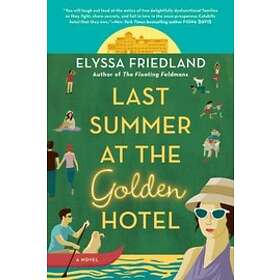 Elyssa Friedland: Last Summer At The Golden Hotel